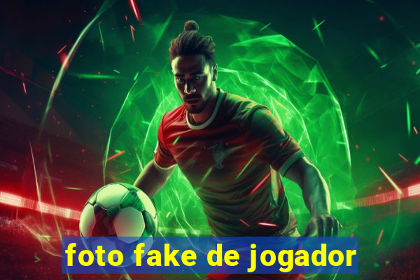 foto fake de jogador